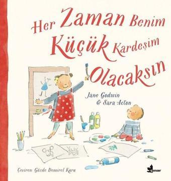 Her Zaman Benim Küçük Kardeşim Olacaksın - Jane Godwin - Çınar Yayınları