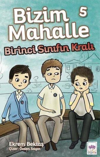 Bizim Mahalle 5 - Birinci Sınıfın Kralı - Ekrem Bektaş - Ötüken Neşriyat