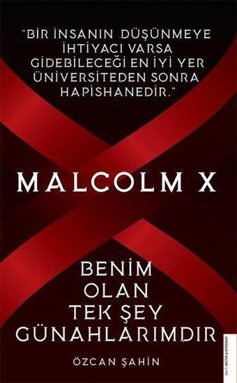 Malcolm X - Benim Olan Tek Şey Günahlarımdır - Özcan Şahin - Destek Yayınları