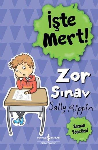 İşte Mert!-  Zor Sınav  -Zaman Yönetimi - Sally Rippin - İş Bankası Kültür Yayınları