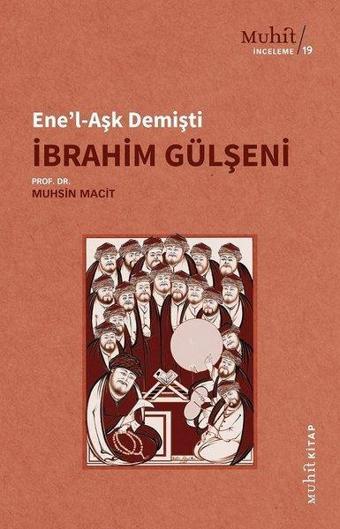 Ene'l-Aşk Demişti İbrahim Gülşeni - Muhsin Macit - Muhit Kitap