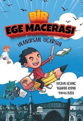 Bir Ege Macerası - İnanırsan Uçarsın - Seçkin Sevinç - Rönesans Yayınları