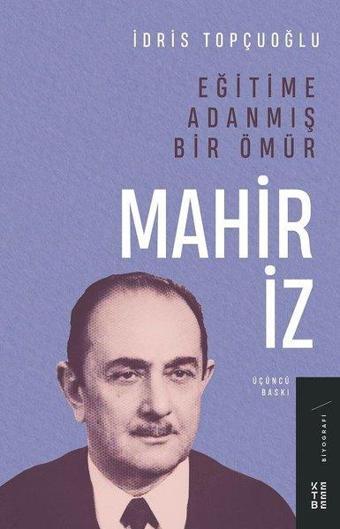 Eğitime Adanmış Bir Ömür: Mahir İz - İdris Topçuoğlu - Ketebe