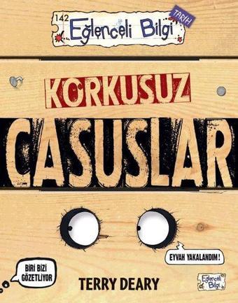 Korkusuz Casuslar - Eğlenceli Bilgi Tarih - Terry Deary - Eğlenceli Bilgi