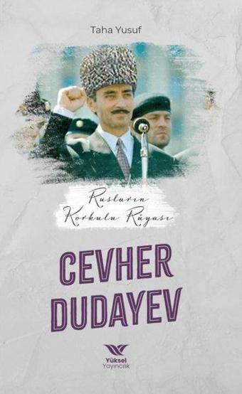 Rusların Korkulu Rüyası: Cevher Dudayev - Taha Yusuf - Yüksel Yayıncılık