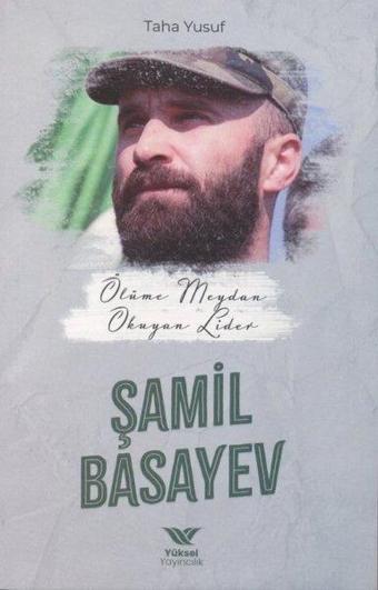 Ölüme Meydan Okuyan Lider: Şamil Basayev - Taha Yusuf - Yüksel Yayıncılık