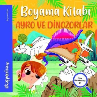 Ayro ve Dinozorlar Boyama Kitabı - Ayşe Şule Bilgiç - Düşyeri Yayınları