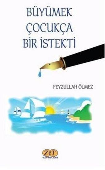 Büyümek Çocukça Bir İstekti - Feyzullah Ölmez - Zet Yayınları