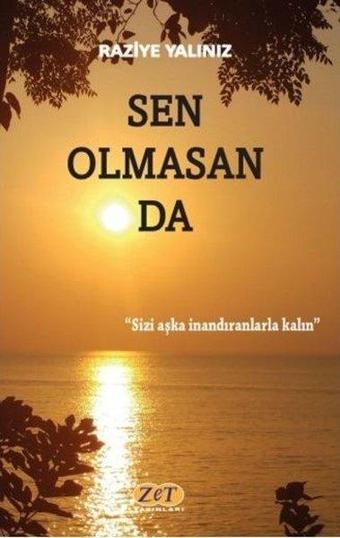 Sen Olmasan da - Raziye Yalınız - Zet Yayınları