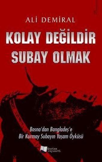 Kolay Değildir Subay Olmak - Ali Demiral - Karina Yayınevi