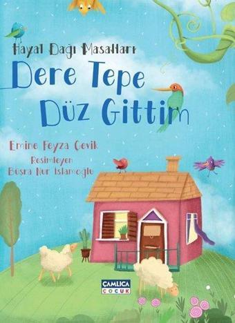 Dere Tepe Düz Gittim - Hayal Dağı Masalları 2 - Emine Feyza Çevik - Çamlıca Çocuk Yayınları