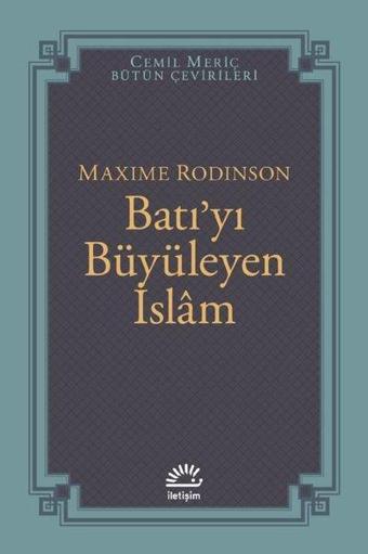 Batı'yı Büyüleyen İslam - Maxime Rodinson - İletişim Yayınları