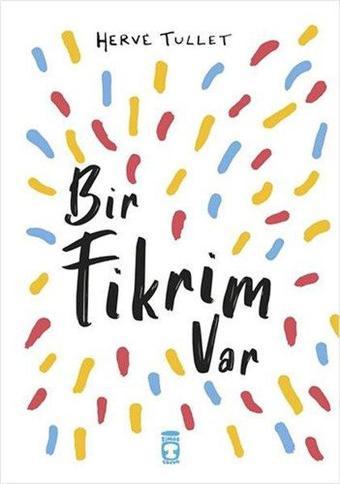 Bir Fikrim Var - Herve Tullet - Timaş Çocuk