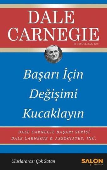 Başarı İçin Değişimi Kucaklayın - Dale Carnegie - Salon Yayınları