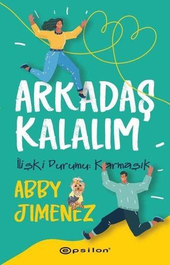 Arkadaş Kalalım - İlişki Durumu: Karmaşık - Abby Jimenez - Epsilon Yayınevi