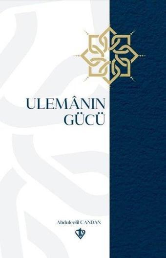 Ulemanın Gücü - Abdulcelil Candan - Türkiye Diyanet Vakfı Yayınları