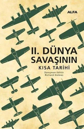 İkinci Dünya Savaşının Kısa Tarihi - Kolektif  - Alfa Yayıncılık