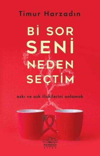 Bi Sor Seni Neden Seçtim - Timur Harzadın - Nemesis Kitap Yayınevi