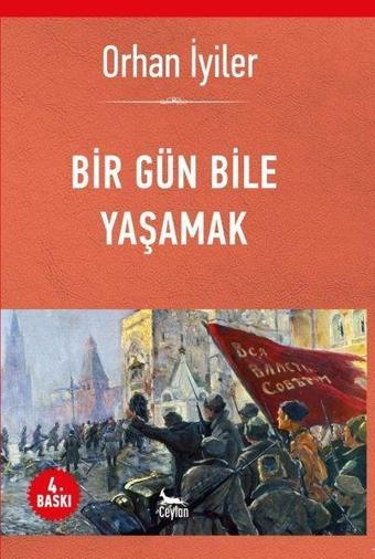 Bir Gün Bile Yaşamak - Orhan İyiler - Ceylan Yayıncılık