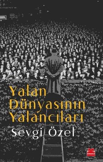 Yalan Dünyasının Yalancıları - Sevgi Özel - Kırmızı Kedi Yayınevi