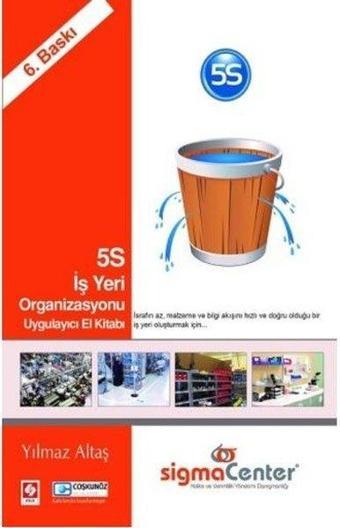 5S İş Yeri Organizasyonu Uygulayıcı El Kitabı - Yılmaz Altaş - Sigma Center