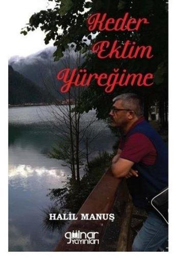 Keder Ektim Yüreğime - Halil Manuş - Gülnar Yayınları