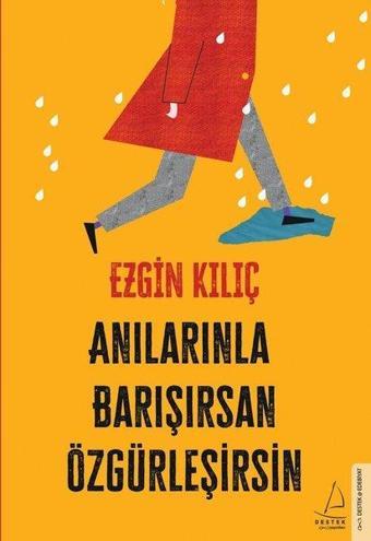 Anılarınla Barışırsan Özgürleşirsin - Ezgin Kılıç - Destek Yayınları