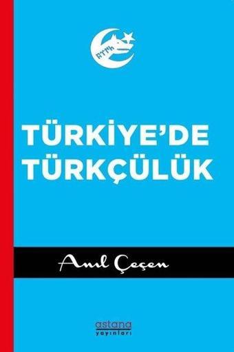 Türkiye'de Türkçülük - Anıl Çeçen - Astana Yayınları