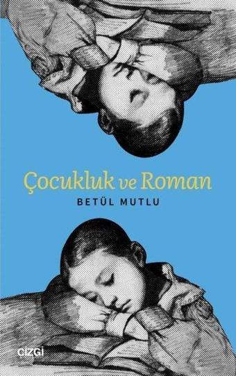 Çocukluk ve Roman - Betül Mutlu - Çizgi Kitabevi