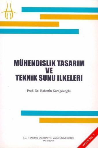 Mühendislik Tasarım ve Teknik Sunu İlkeleri - Bahattin Karagözoğlu - İstanbul Sabahattin Zaim Üniversitesi