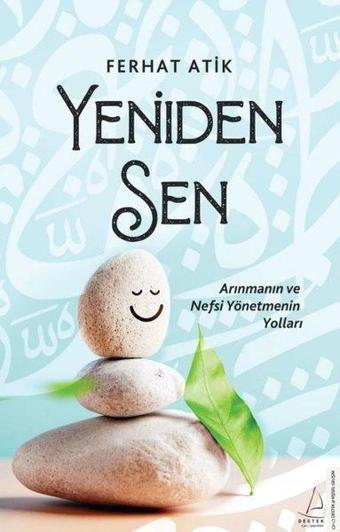 Yeniden Sen - Arınmanın ve Nefsi Yönetmenin Yolları - Ferhat Atik - Destek Yayınları