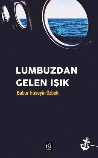 Lumbuzdan Gelen Işık - Babür Hüseyin Özbek - İki Nokta Kitabevi