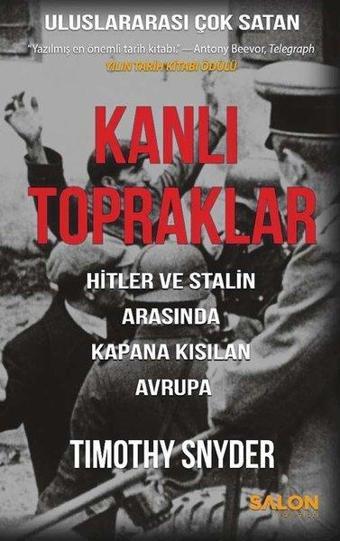 Kanlı Topraklar - Hitler ve Stalin Arasında Kapana Kısılan Avrupa - Timothy Snyder - Salon Yayınları