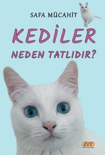 Kediler Neden Tatlıdır? - Safa Mücahit - Zet Yayınları