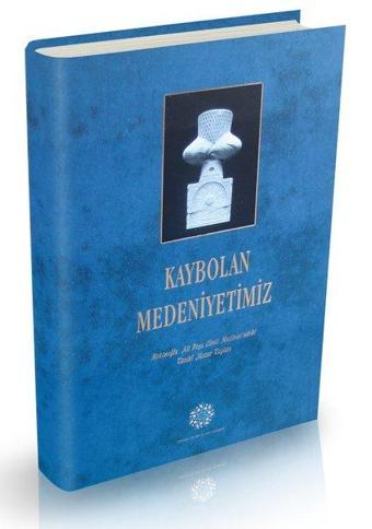 Kaybolan Medeniyetimiz - Hüseyin Kutlu - Damla Yayınevi