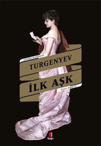 İlk Aşk - Cevher Klasikler - Ivan Sergeyeviç Turgenyev - Kapı Yayınları