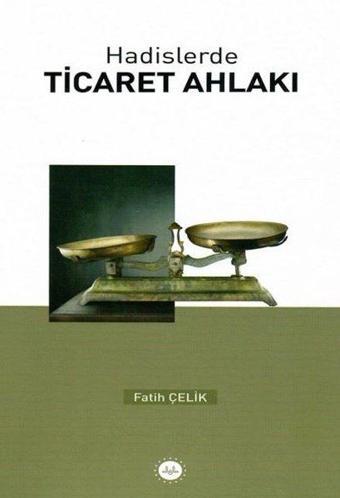 Hadislerde Ticaret Ahlakı - Fatih Çelik - Diyanet İşleri Başkanlığı