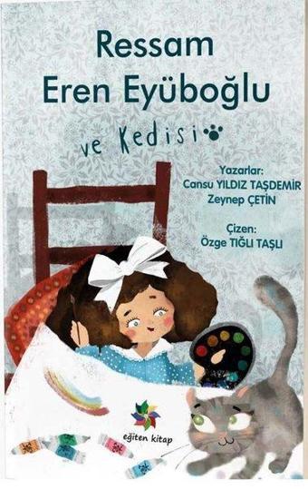 Ressam Eren Eyüboğlu ve Kedisi - Cansu Yıldız Taşdemir - Eğiten Kitap