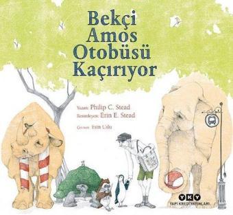 Bekçi Amos Otobüsü Kaçırıyor - Philip C. Stead - Yapı Kredi Yayınları