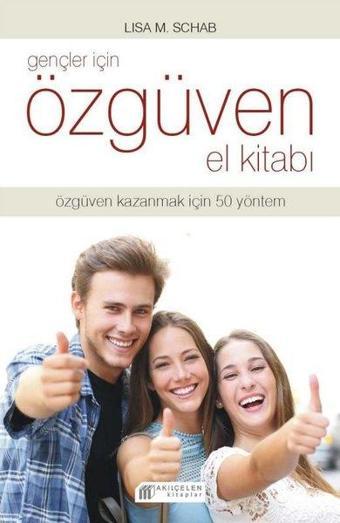 Gençler İçin Özgüven El Kitabı - Lisa M. Schab - Akılçelen Kitaplar