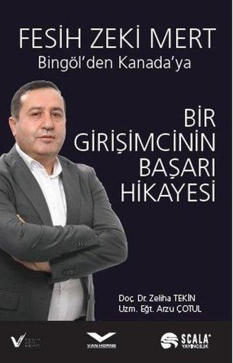 Bingöl'den Kanada'ya Bir Girişimcinin Başarı Hikayesi - Arzu Çotul - Scala Yayıncılık