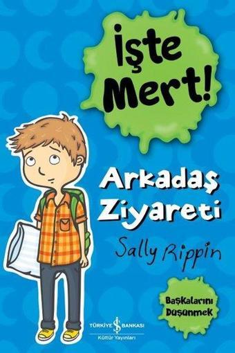 İşte Mert! Arkadaş Ziyareti - Sally Rippin - İş Bankası Kültür Yayınları