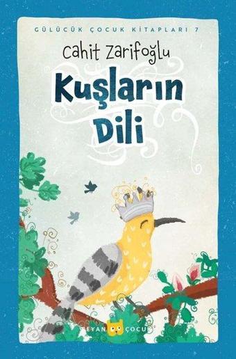 Kuşların Dili - Gülücük Çocuk Kitapları 7 - Cahit Zarifoğlu - Beyan Çocuk