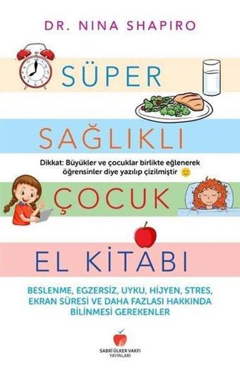 Süper Sağlıklı Çocuk El Kitabı - Yetişkinler İçin - Nina L. Shapiro - Sabri Ülker Vakfı