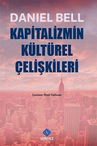 Kapitalizmin Kültürel Çelişkileri - Daniel Bell - Sentez Yayıncılık