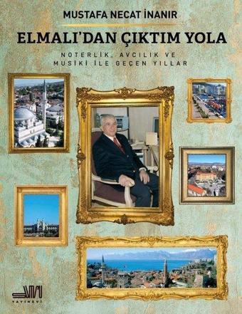 Elmalı'dan Çıktım Yola - Noterlik Avcılık ve Musiki ile Geçen Yıllar - Mustafa Necat İnanır - Sumru Yayınevi