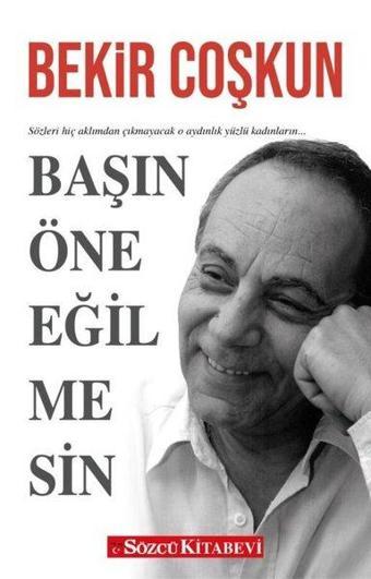 Başın Öne Eğilmesin - Bekir Coşkun - Sözcü Kitabevi