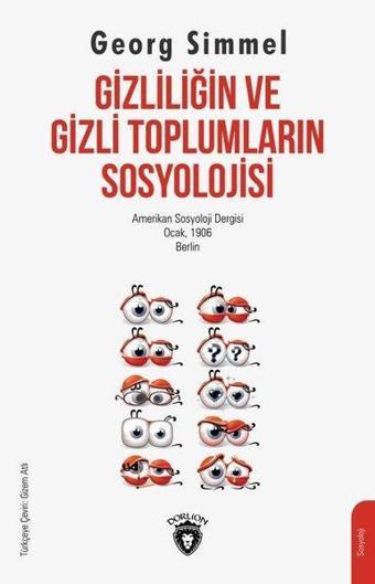 Gizliliğin ve Gizli Toplumların Sosyolojisi - Georg Simmel - Dorlion Yayınevi