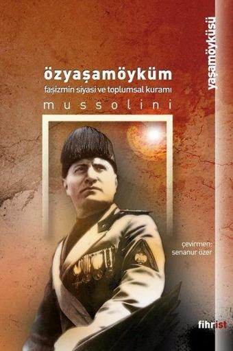 Özyaşamöyküm - Faşizmin Siyasi ve Toplumsal Kuramı - Benito Mussolini - Fihrist