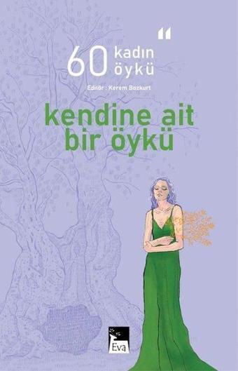 Kendine Ait Bir Öykü - 60 Kadın 60 Öykü - Kolektif  - Eva Yayınevi